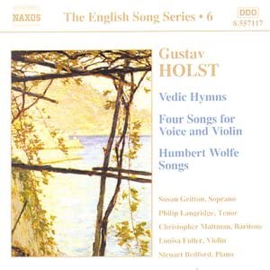 Holst: Vedic Hymns; Four Songs for Voice and Violin; Humbert Wolfe Songs